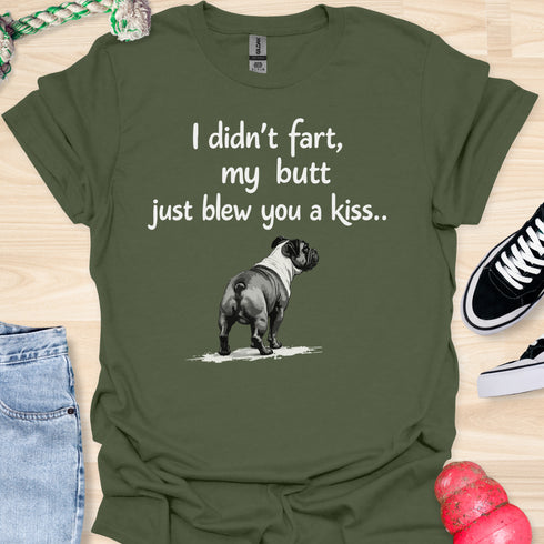 I didn’t fart, my butt just blew a kiss - V6 - From Behind T-Shirt